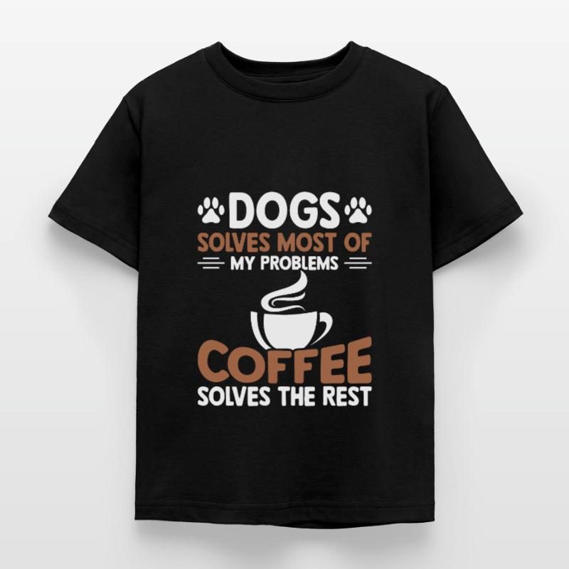 Dogs solves most problems that coffee solves d Kids' T-Shirt