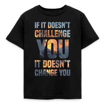 Si cela ne vous met pas au défi, cela ne vous change pas - T-shirt Enfant - noir - Devant - AI Model Kid Female (0cm)
