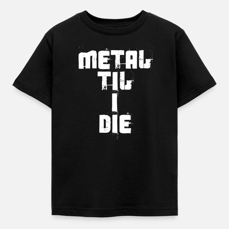 Metal Til I Die - Kids' T-Shirt - black