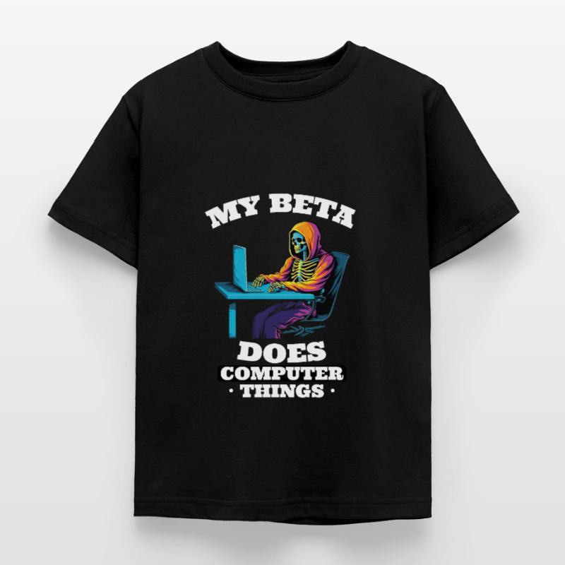 My beta makes computer things programmers Kids' T-Shirt