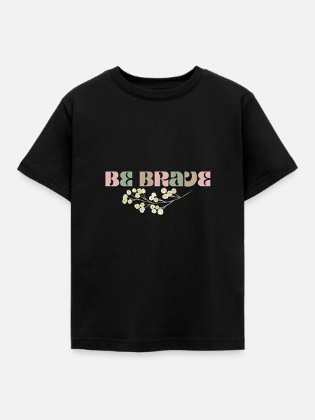 Be Brave - Sei mutig! - Kinder T-Shirt - Schwarz