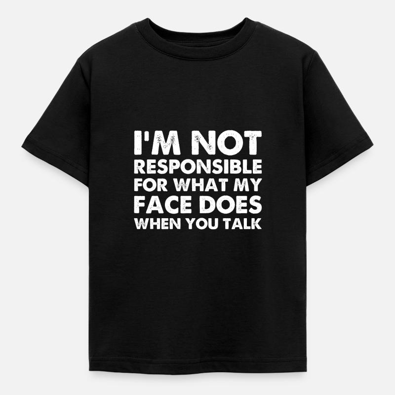 I'm Not Responsible For What My Face Does - Kinder T-Shirt - Schwarz