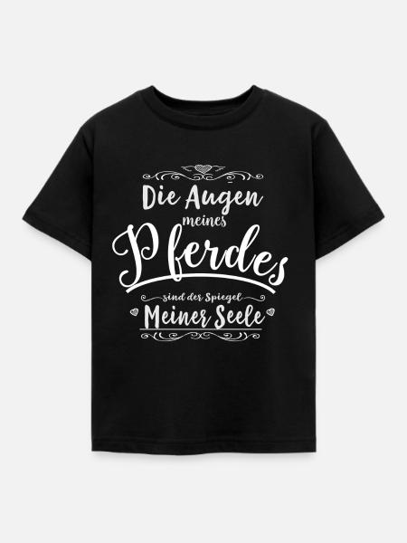 Die Augen meinen Pferdes Pferdespruch - Kinder T-Shirt - Schwarz