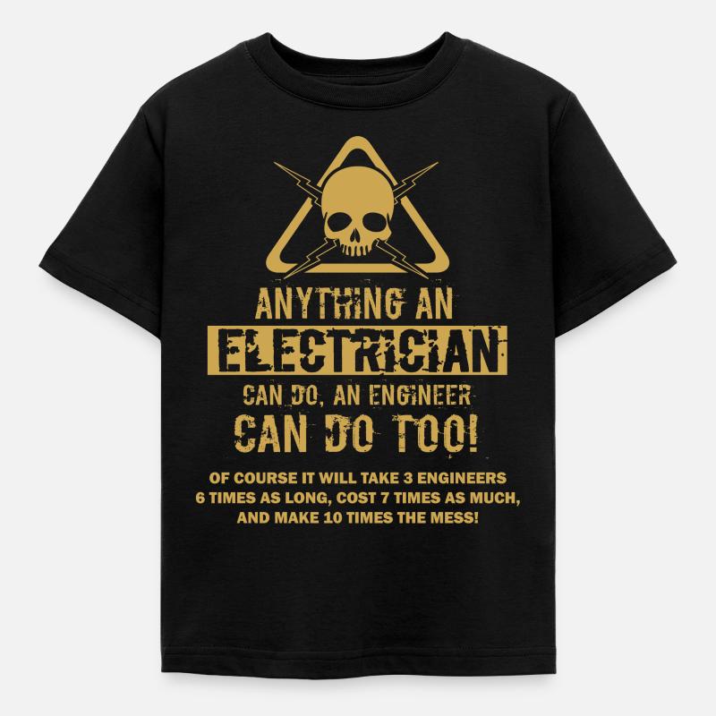 Anything an electrician can do, an engineer can do - Kids' T-Shirt - black
