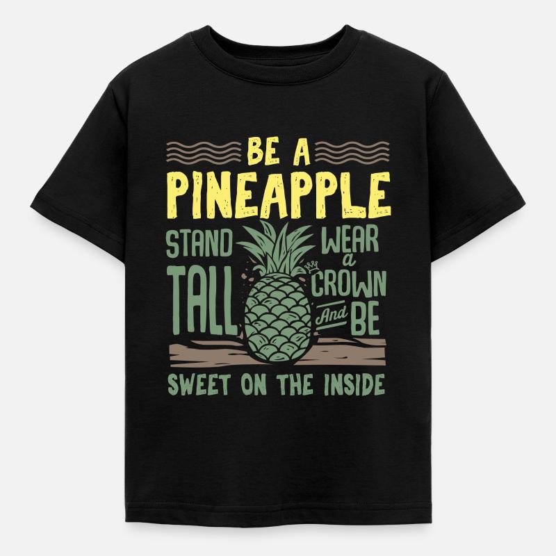 Be A Pineapple - Motivation Statement Selbstbewußt - Kinder T-Shirt - Schwarz