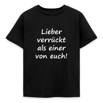 Lieber verrückt als einer von euch! - Kinder T-Shirt - Schwarz - Vorne - AI Model Kid Female (0cm)