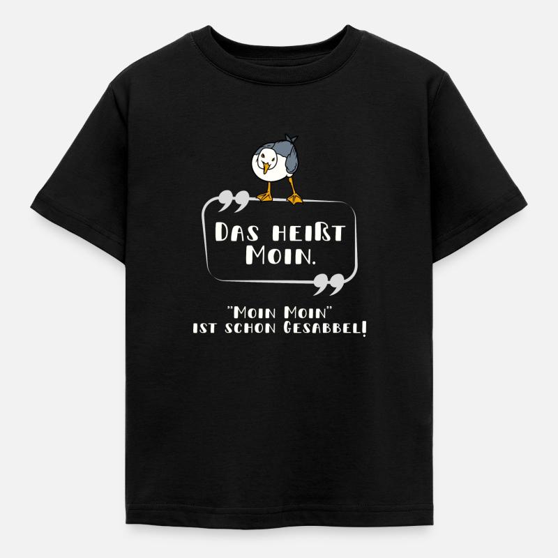 Das heißt Moin Gesabbel Möwe neugierigNorddeutsch - Kinder T-Shirt - Schwarz
