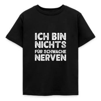 Ich Bin Nichts Für Schwache Nerven Lustiges Spruch - Kinder T-Shirt - Schwarz - Vorne - AI Model Kid Female (0cm)