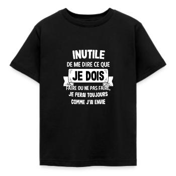 Inutile de me dire ce que je dois Humour Cadeau - T-shirt Enfant - noir - Devant - AI Model Kid Female (0cm)