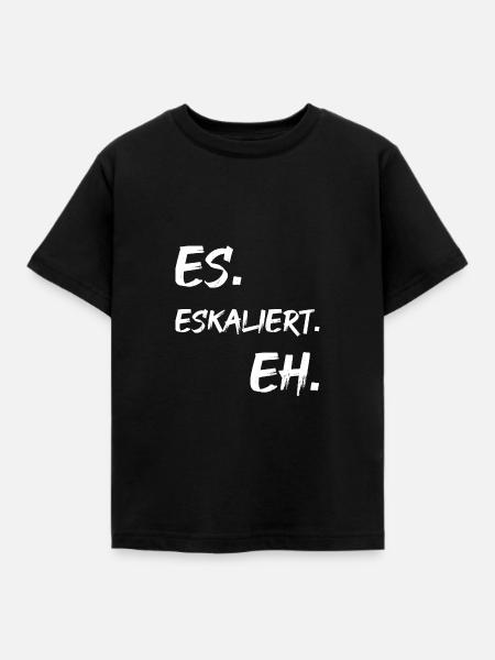 Es. Eskaliert. Eh. - Kinder T-Shirt - Schwarz