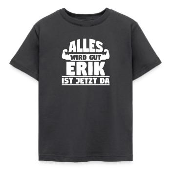 Alles wird gut Erik ist jetzt da - Kinder T-Shirt - Dunkelgrau - Vorne - AI Model Kid Female (0cm)