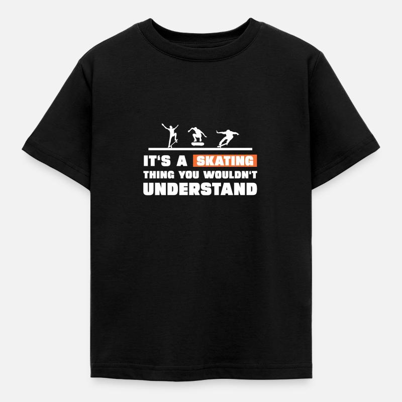 It's a skating thing you wouldn't understand - Kids' T-Shirt - black