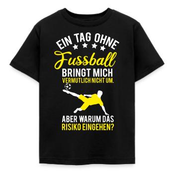 Fußball, ein Tag ohne Fußball Spruch - Kinder T-Shirt - Schwarz - Vorne - AI Model Kid Female (0cm)