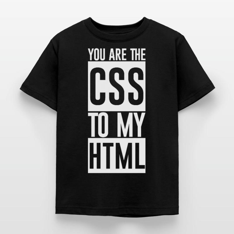 Vous êtes le CSS à mon HTML T-shirt Enfant