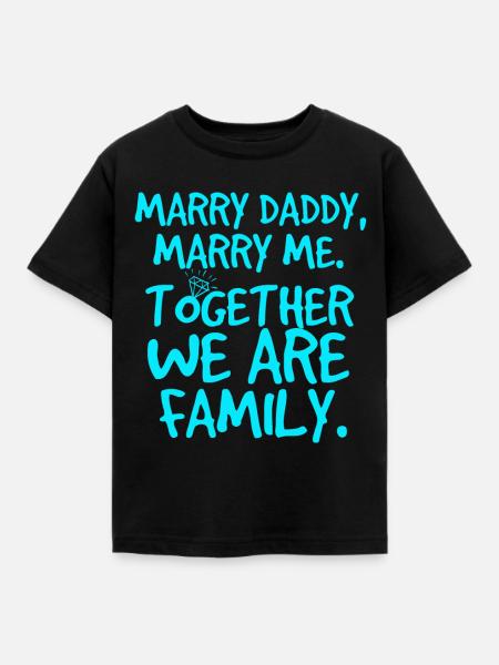 Marry daddy, heiratsantrag - Kinder T-Shirt - Schwarz