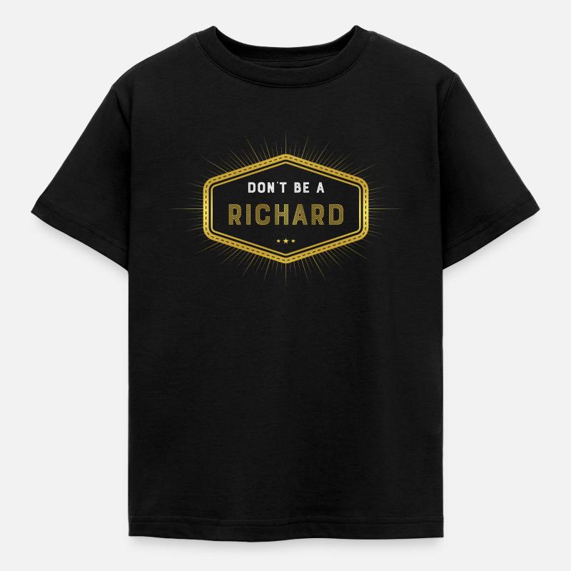 Dont Be A Richard - Kids' T-Shirt - black