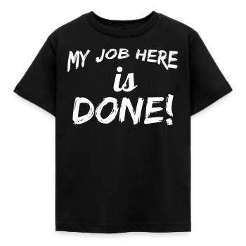 mon travail ici est terminé! Mon travail est fait - T-shirt Enfant - noir - Devant - AI Model Kid Female (0cm)
