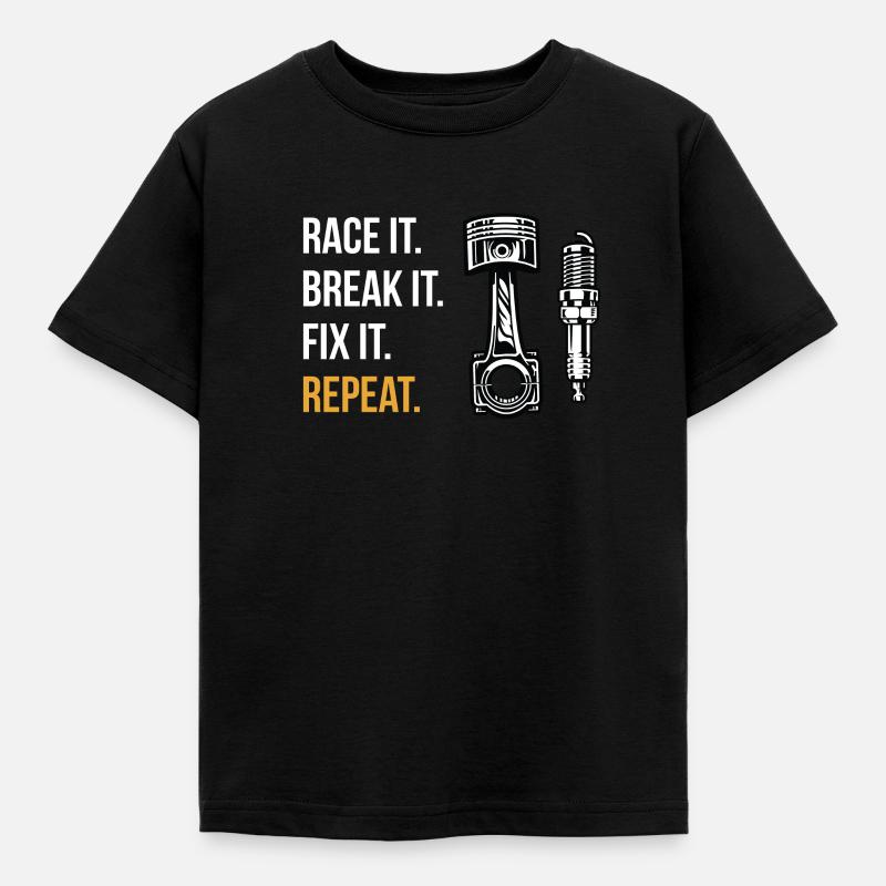 Race It. Break It. Fix It. Repeat. Motor racing - Kids' T-Shirt - black