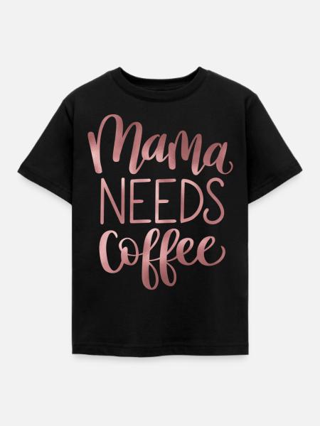 Mama braucht Kaffee - Kinder T-Shirt - Schwarz