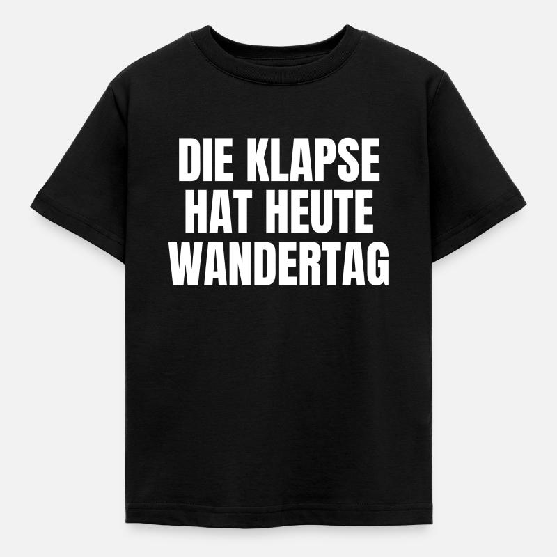 Die Klapse Hat Heute Wandertag - Kinder T-Shirt - Schwarz