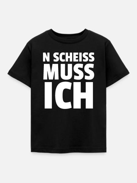 N SCHEISS MUSS ICH - Kinder T-Shirt - Schwarz