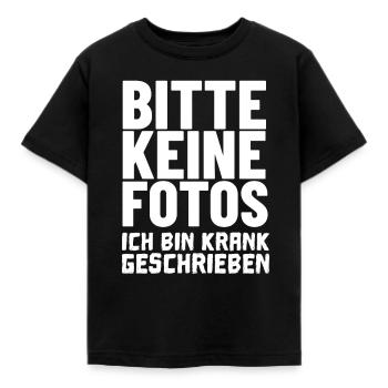 Spruch Bitte keine Fotos- bin Krank geschrieben - Kinder T-Shirt - Schwarz - Vorne - AI Model Kid Female (0cm)