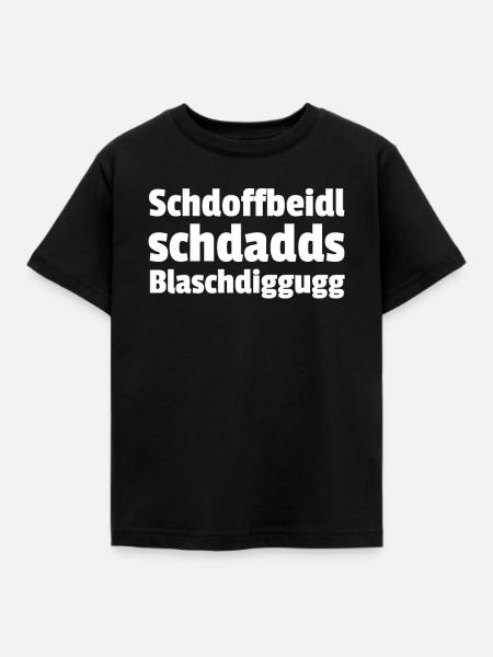 Schdoffbeidl schdadds Blaschdiggugg - Kinder T-Shirt - Schwarz