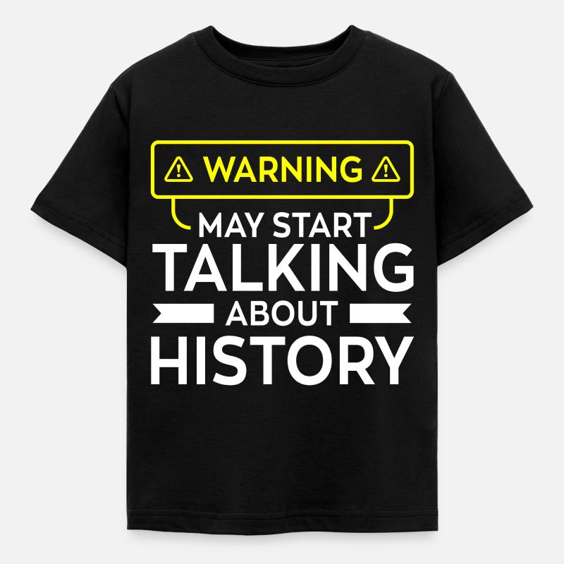 Warning May Start Talking About History - Kids' T-Shirt - black