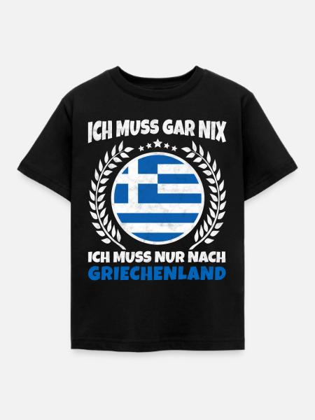 Ich Muss Gar Nichts - Ich Muss Nur Nach Griechenla - Kinder T-Shirt - Schwarz