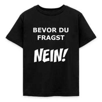 Bevor du Fragst NEIN! - Kinder T-Shirt - Schwarz - Vorne - AI Model Kid Female (0cm)