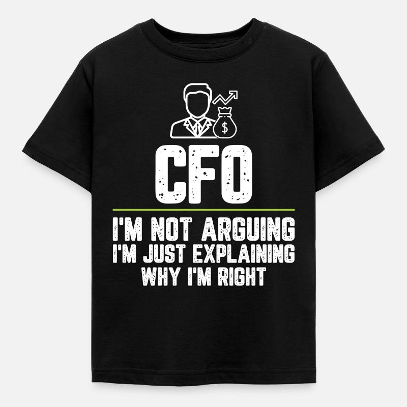 CFO I'm Not Arguing I'm Just Explaining Why I'm - Kids' T-Shirt - black