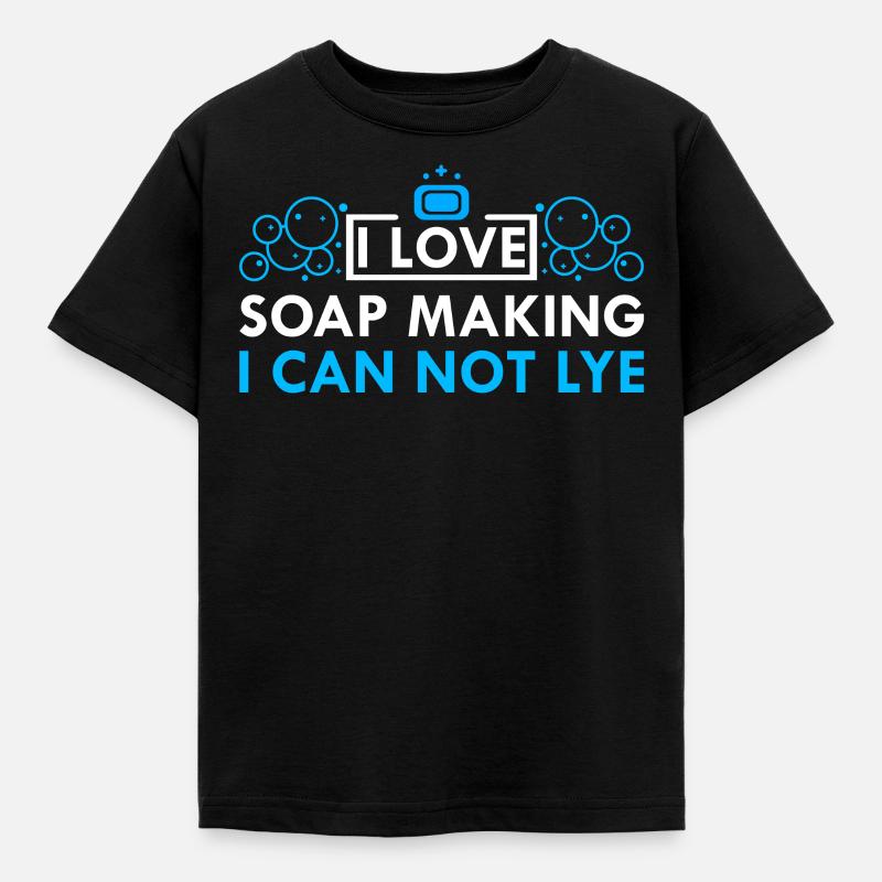 Soap Make Soap Maker Soap Maker Gift - Kids' T-Shirt - black