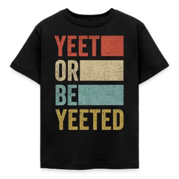 YEET OR BE YEETED meme internet gag disant slogan - T-shirt Enfant - noir - Devant - AI Model Kid Female (0cm)