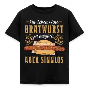 Ein Leben ohne Bratwurst? Sinnlos Grillwurst Grill - Kinder T-Shirt - Schwarz - Vorne - AI Model Kid Female (0cm)