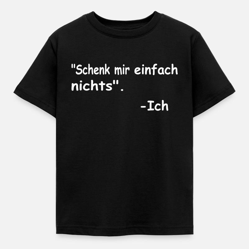 Geburtstagsgeschenk "schenk mir einfach nichts" - Kinder T-Shirt - Schwarz