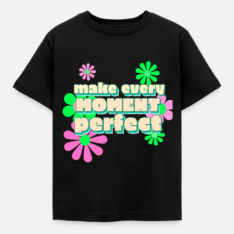 Happy make every moment perfekt - Kinder T-Shirt - Schwarz