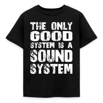 The only good system is a sound system - Kinder T-Shirt - Schwarz - Vorne - AI Model Kid Female (0cm)