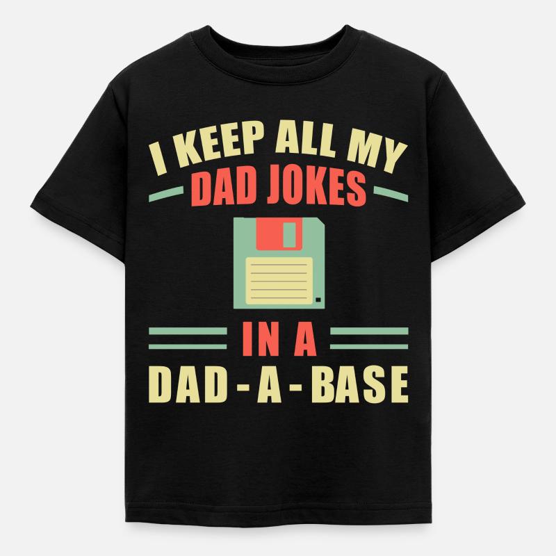 I Keep All My Dad Jokes In A Dad-a-base - Bad Puns - Kids' T-Shirt - black