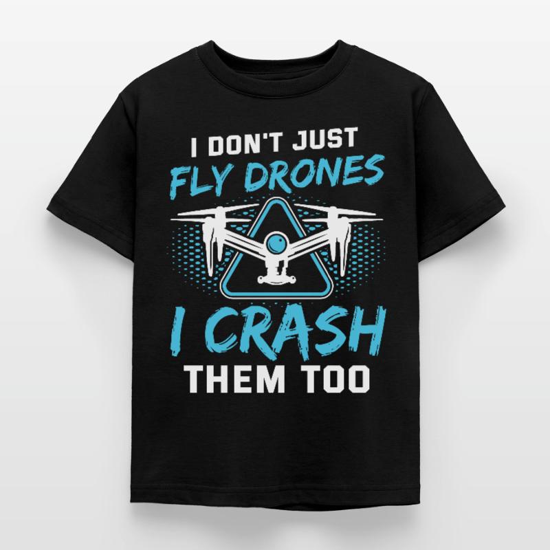 I Don't Just Fly Drones Pilot Men Drones Kids' T-Shirt