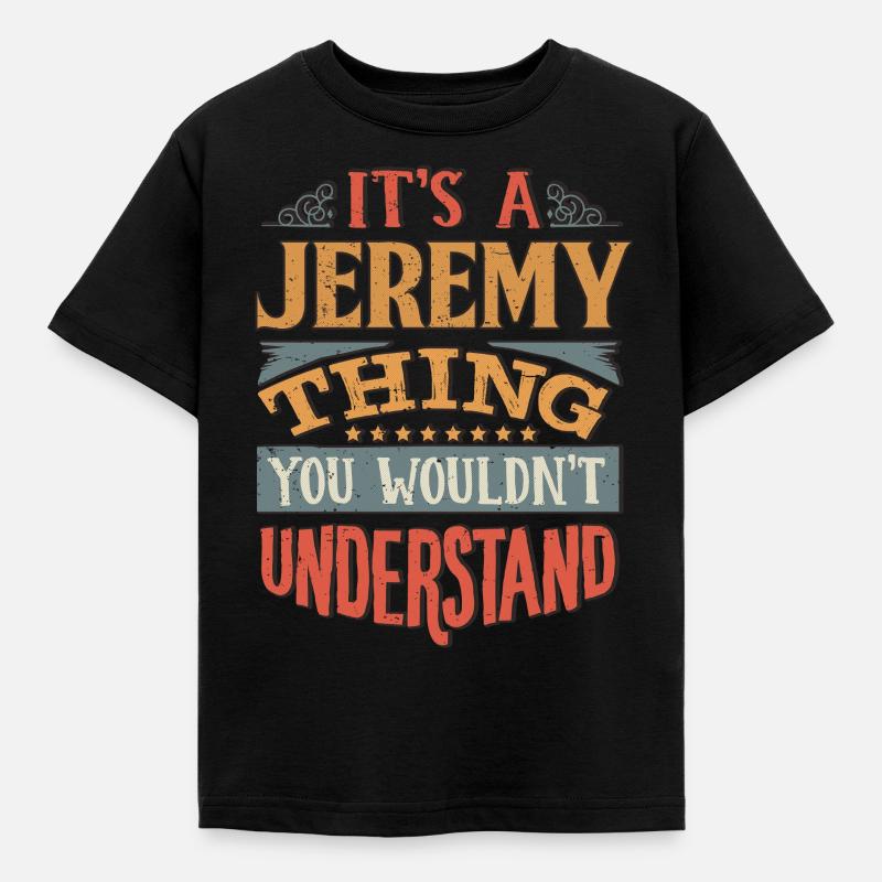 C’est une chose de Jeremy que vous ne comprendriez pas - - T-shirt Enfant - noir
