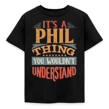 It's A Phil Thing You Wouldnt Understand - Phil - Kids' T-Shirt - black - Front - AI Model Kid Female (0cm)