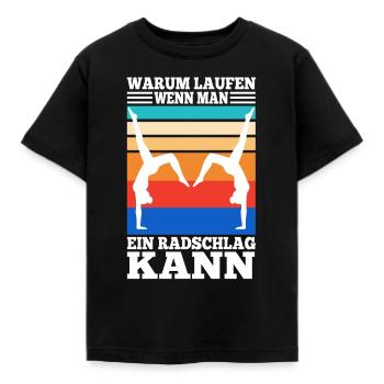 Warum Laufen wenn man ein Radschlag kann - Kinder T-Shirt - Schwarz - Vorne - AI Model Kid Female (0cm)
