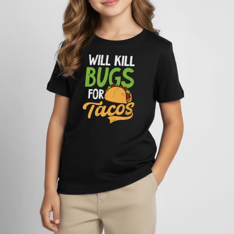 Bug Exterminator Will Kill Bugs For Tacos Kids' T-Shirt