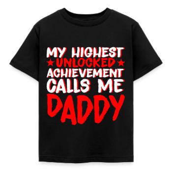 My Highest Unlocked Achievement Calls Me Daddy 4 - Kids' T-Shirt - black - Front - AI Model Kid Female (0cm)