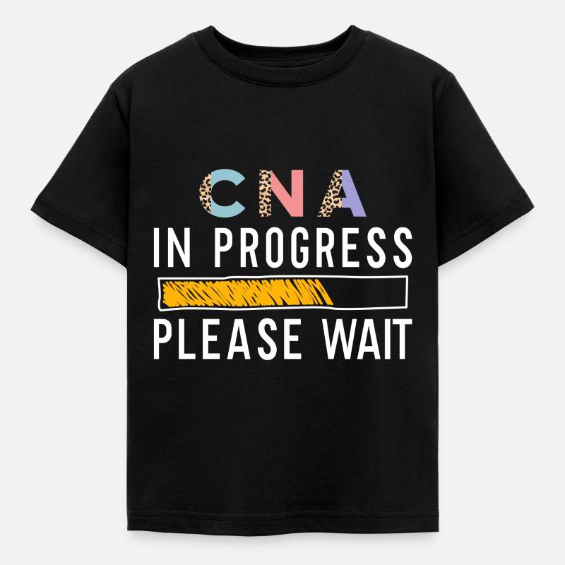 Cna in progress please wait - Kids' T-Shirt - black