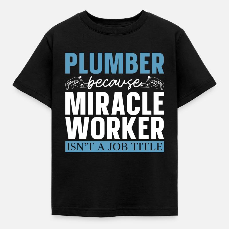 Plombier Parce que Les plombiers de plomberie Miracle Worker - T-shirt Enfant - noir