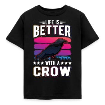 Life is better with a Crow Crow Raven Crow Crow - Kids' T-Shirt - black - Front - AI Model Kid Female (0cm)