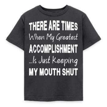 Greatest Accomplishment Is Keeping My Mouth Shut - Kids' T-Shirt - dark grey - Front - AI Model Kid Female (0cm)