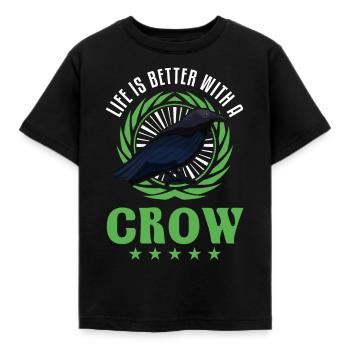 Life is better with a Crow Crow Raven Crow Crow - Kids' T-Shirt - black - Front - AI Model Kid Female (0cm)