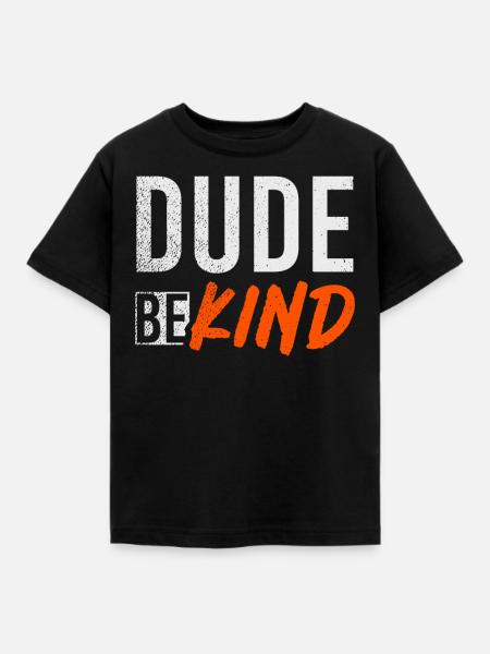 Dude Be Kind - Kinder T-Shirt - Schwarz